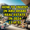 How to Invest in Abu Dhabi Real Estate in 2024 (1 of 5)