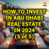 How to Invest in Abu Dhabi Real Estate in 2024 (5 of 5)