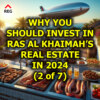 Why You Should Invest in Ras Al Khaimah’s Real Estate in 2024 (2 of 7)