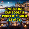 Unlocking Cambodia’s Property Gold (3 of 7)