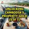 Unlocking Cambodia’s Property Gold (5 of 7)