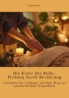 Die Kunst des Reiki:  Heilung durch Berührung