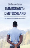 Ein besonderer Immigrant in Deutschland