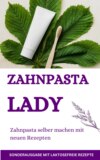 Zahnpasta LADY- Zahnpasta selber machen – 50 Super Rezepte  Zahnpasta selber machen