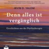 Denn alles ist vergänglich - Geschichten aus der Psychotherapie (Ungekürzt)