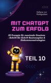 Mit ChatGPT zum Erfolg:  50 Prompts für maximale Gewinne – Schritt-für-Schritt Businessplan & Einkommensstrategien.