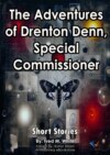 The Adventures of Drenton Denn, Special Commissioner