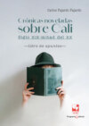 Crónicas noveladas sobre Cali: siglo XIX-mitad del XX