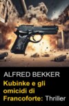 Kubinke e gli omicidi di Francoforte: Thriller