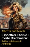 L'ispettore Stein e il morto Brechmann: thriller poliziesco di Amburgo