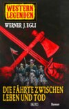 Western Legenden 07: Die Fährte zwischen Leben und Tod