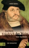 Kurfürst Friedrich der Weise von Sachsen (1463–1525)