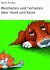 Weisheiten und Torheiten über Hund und Katze