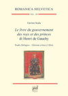 Le livre du gouvernement des roys et des princes di Henri de Gauchy