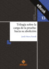 Trilogía sobre la carga de la prueba: hacia su abolición