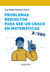 Problemas resueltos para ser un crack en matemáticas. 2º ESO