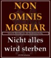 Non omnis moriar - Nicht alles wird sterben