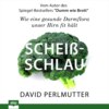 Scheißschlau - Wie eine gesunde Darmflora unser Hirn fit hält (Ungekürzt)