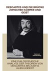 Descartes und die Brücke  zwischen Körper und Geist