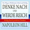 Denke nach und werde reich - Erfolg durch positives Denken (Ungekürzt)