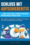 Schluss mit Aufschieberitis  – Die Top 100 Tipps gegen Prokrastination