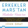 Erkekler Mars'tan Kadınlar Venüs'ten - İletişimi Geliştirmek ve İlişkilerinizde İstediğinizi Elde Etmek için Pratik Bir Yol Gösterici (kısaltılmamış)