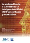 La sociedad frente a la Robótica y la Inteligencia Artificial (ROB+IA)