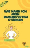 Wie kann ich mein Immunsystem stärken