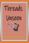 Threads Unseen