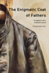 The Enigmatic Coat of Fathers : An Engineer's Son's Emotional Journal