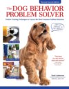 The Dog Behavior Problem Solver, Revised Second Edition