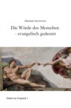 Die Würde des Menschen - evangelisch gedeutet