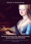 Die Musik im Schatten: Anna Magdalena Bachs  unerkannte Beiträge