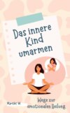 Das innere Kind umarmen