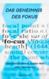 Das Geheimnis des Fokus