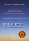 DAS BUCH ZWÖLF; Die astrologischen Felder; Die zwölf Tierkreiszeichen; Die Zuordnungen von Tarotkarten zu Planeten und Tierkreiszeichen; Der Jahreslauf;