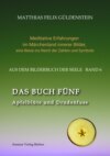 DAS BUCH FÜNF; Vom Geben und Nehmen; Haupt und Gieder als fünfstrahliger Stern; Selbstlose Liebe; Freien und Befreien; Grimm-Märchen Sterntaler;