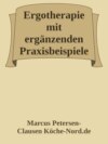 Ergotherapie mit ergänzenden Praxisbeispielen