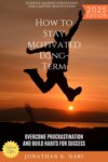 How to Stay Motivated Long-Term: