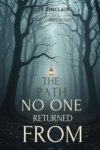 The Path No One Returned From