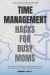 Time Management Hacks for Busy Moms:::
