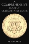 A Comprehensive Book of "United States Coins."