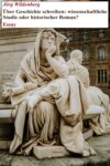 Über Geschichte schreiben: wissenschaftliche Studie oder historischer Roman?