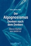 Der Algognosismus: Denken nach dem Denken