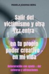 Salir del victimismo y otra vez entra en tu propio poder creativo - en mi vida