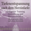 Tiefenentspannung nach dem Herzinfarkt - Autogenes Training, Atemübung und Herzmeditation für ein gesundes Leben - Heilung durch Entspannung & Meditation, Interview Herzpatient, Warum Tiefenentspannung bei Durchblutungsstörungen? (Ungekürzt)