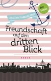 Freudinnen für's Leben - Roman 2: Freundschaft auf den dritten Blick