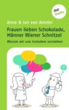 Frauen lieben Schokolade, Männer Wiener Schnitzel