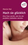 Mach sie glücklich
