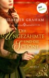 Der Ungezähmte und die Schöne: Die Wild Passion Saga - Band 1